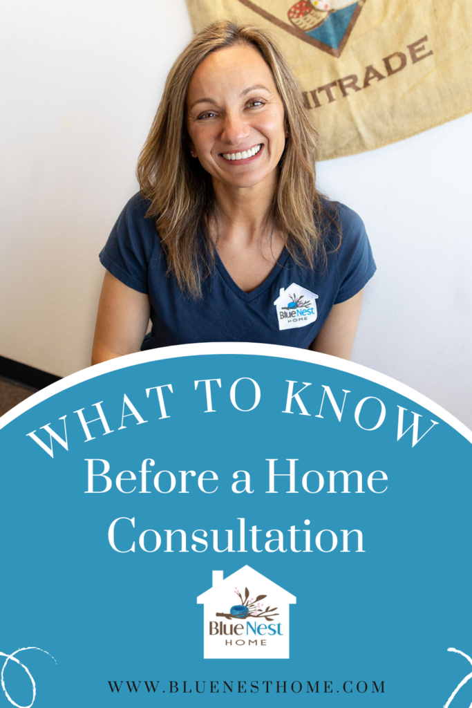 What to know before a home consultation with Blue Nest Home in Kitsap County Washington.